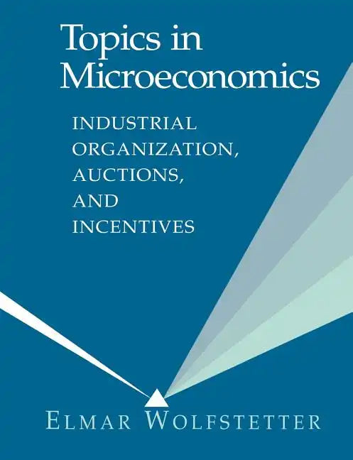 Topics in Microeconomics: Industrial Organization, Auctions, and Incentives - Paperback