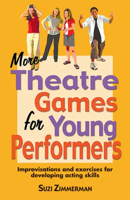 More Theatre Games for Young Performers: Improvisations and Exercises for Developing Acting Skills - Paperback