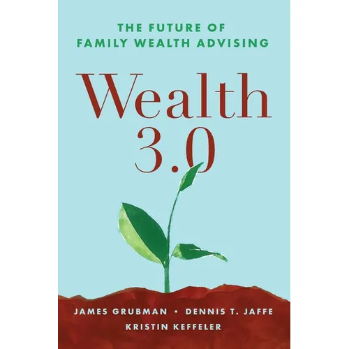 Wealth 3.0: The Future of Family Wealth Advising - Paperback