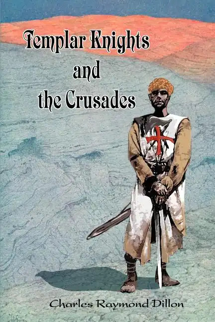 Templar Knights and the Crusades - Paperback
