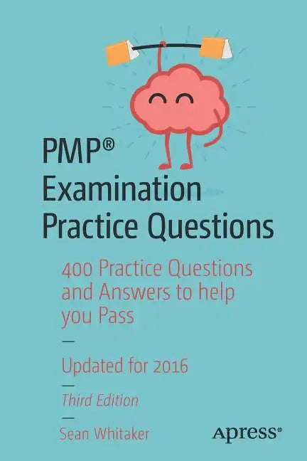 Pmp(r) Examination Practice Questions: 400 Practice Questions and Answers to Help You Pass - Paperback