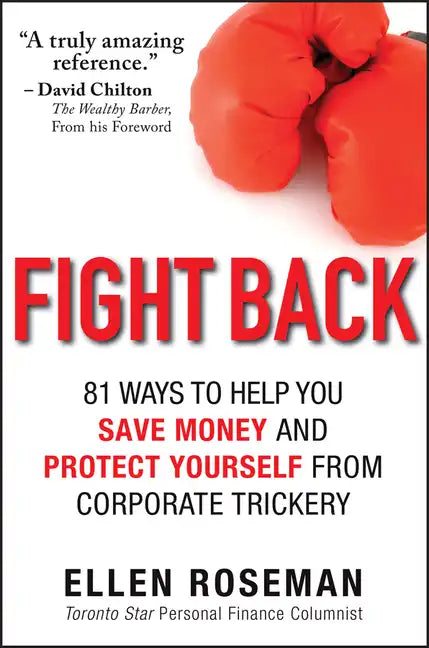 Fight Back: 81 Ways to Help You Save Money and Protect Yourself from Corporate Trickery - Paperback