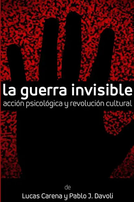 La Guerra Invisible. Acción psicológica y revolución cultural - Paperback