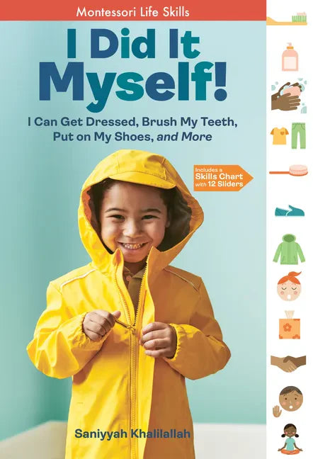 I Did It Myself!: I Can Get Dressed, Brush My Teeth, Put on My Shoes, and More: Montessori Life Skills - Hardcover