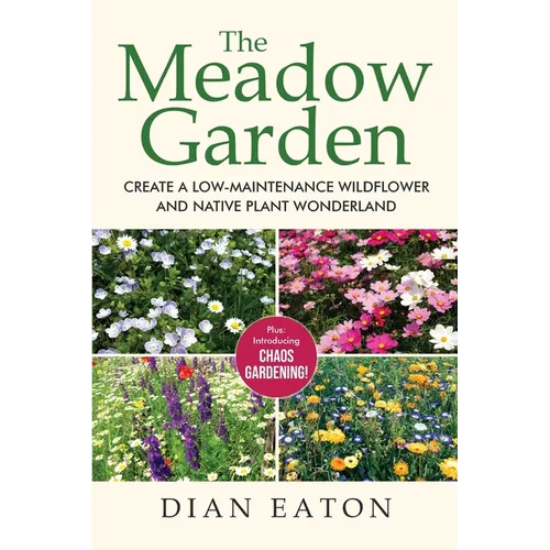 The Meadow Garden - Create a Low-Maintenance Wildflower and Native Plant Wonderland - Paperback
