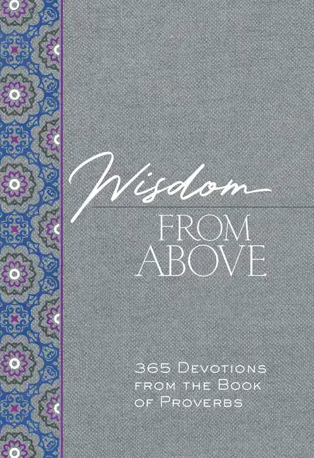 Wisdom from Above: 365 Devotions from the Book of Proverbs - Imitation Leather