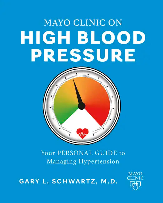 Mayo Clinic on High Blood Pressure: Your Personal Guide to Managing Hypertension - Paperback