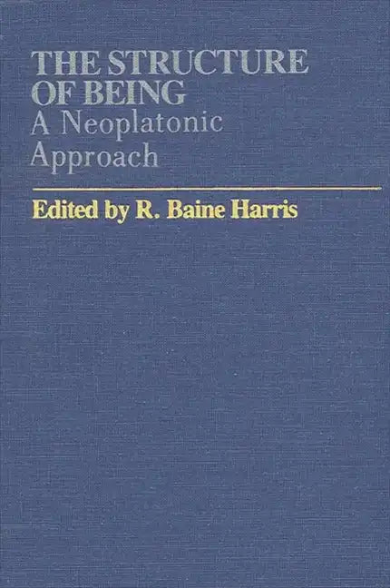 The Structure of Being: A Neoplatonic Approach - Paperback