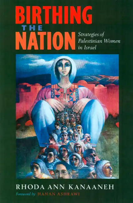 Birthing the Nation: Strategies of Palestinian Women in Israel - Paperback