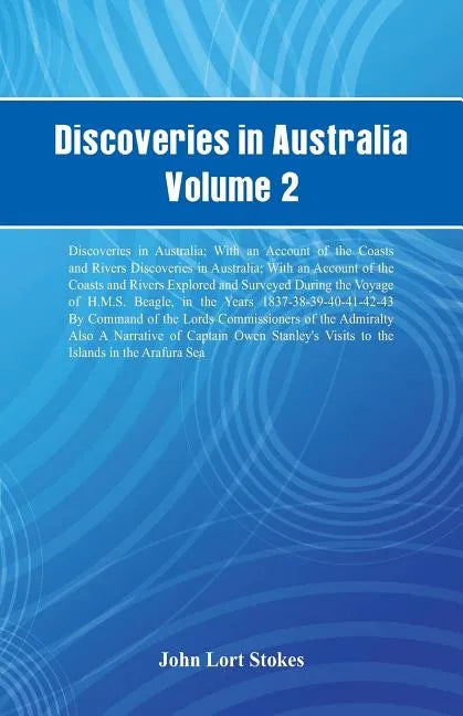 Discoveries in Australia, Volume 2 Discoveries In Australia; With An Account Of The Coasts And Rivers Discoveries In Australia; With An Account Of The - Paperback