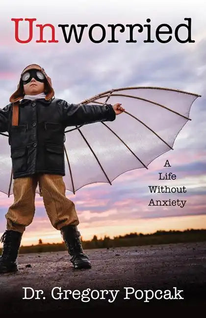 Unworried: A Life Without Anxiety - Paperback
