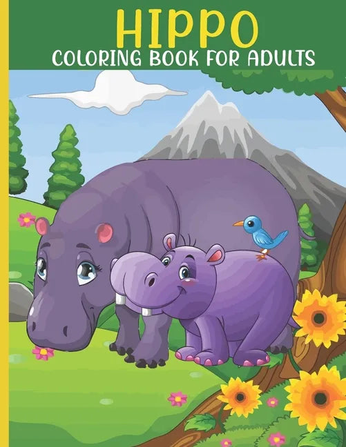 Hippo Coloring Book For Adults: This Book For An Adult With Cute Hippo collection, Stress Remissive And Relaxation. - Paperback