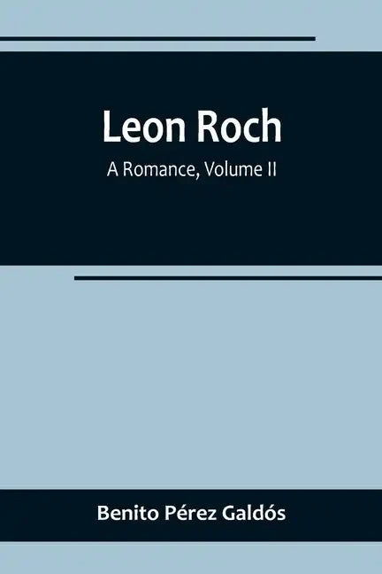Leon Roch: A Romance, Volume II - Paperback