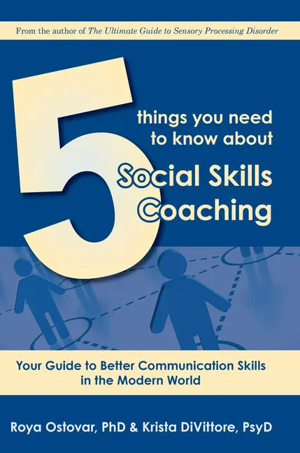 5 Things You Need to Know about Social Skills Coaching: Your Guide to Better Communication Skills in the Modern World - Paperback
