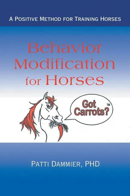 Behavior Modification for Horses: A Positive Method for Training Horses - Paperback