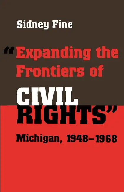 Expanding the Frontiers of Civil Rights: Michigan, 1948-1968 - Paperback