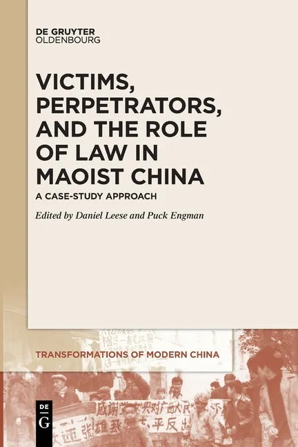 Victims, Perpetrators, and the Role of Law in Maoist China: A Case-Study Approach - Paperback