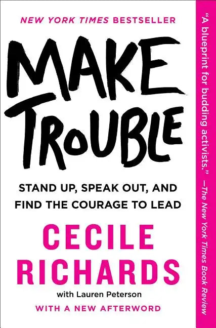 Make Trouble: Standing Up, Speaking Out, and Finding the Courage to Lead - Paperback