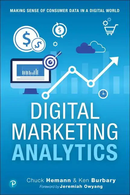 Digital Marketing Analytics: Making Sense of Consumer Data in a Digital World - Paperback