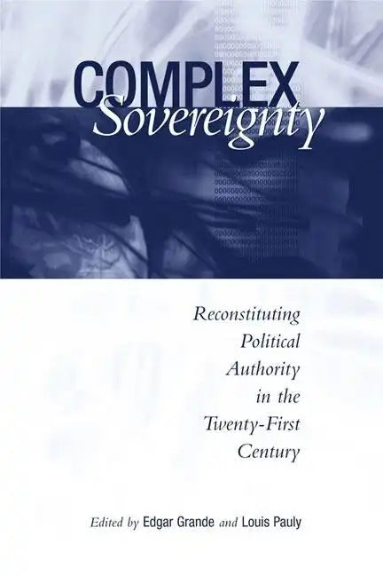 Complex Sovereignty: Reconstituting Political Authority in the Twenty-First Century - Paperback