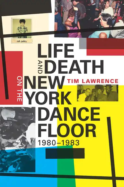Life and Death on the New York Dance Floor, 1980-1983 - Paperback