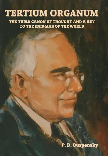 Tertium Organum: The Third Canon of Thought and a Key to the Enigmas of the World - Hardcover