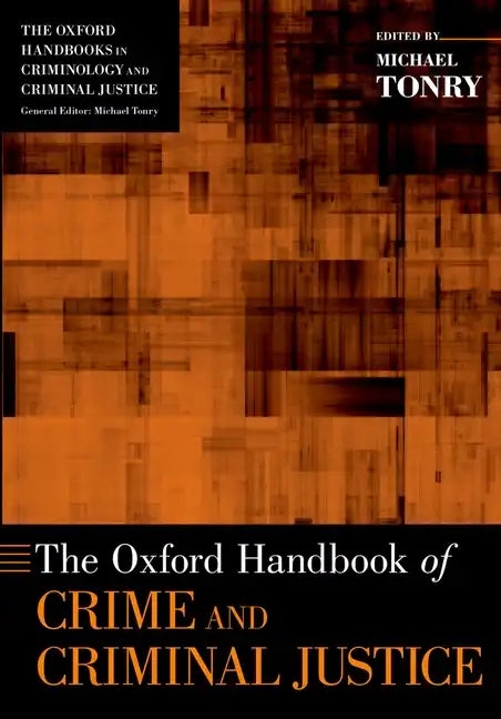 The Oxford Handbook of Crime and Criminal Justice - Paperback