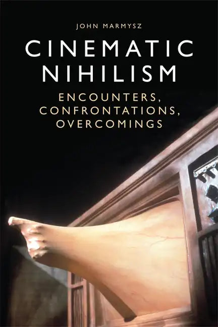 Cinematic Nihilism: Encounters, Confrontations, Overcomings - Paperback