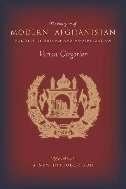 The Emergence of Modern Afghanistan: Politics of Reform and Modernization - Hardcover