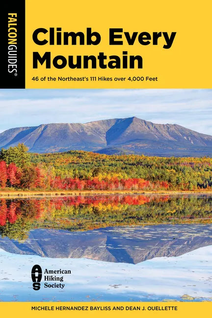 Climb Every Mountain: 46 of the Northeast's 111 Hikes Over 4,000 Feet - Paperback