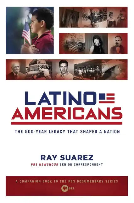 Latino Americans: The 500-Year Legacy That Shaped a Nation - Paperback