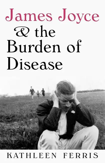 James Joyce and the Burden of Disease - Paperback