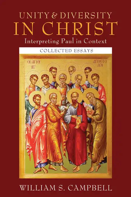 Unity and Diversity in Christ: Interpreting Paul in Context: Collected Essays - Paperback