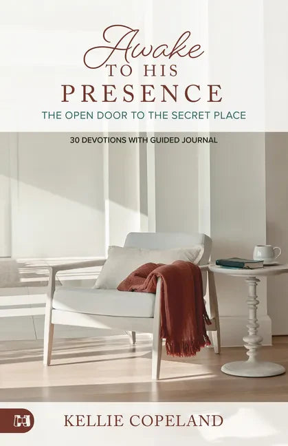 Awake to His Presence: The Open Door to the Secret Place, 30 Devotions with Guided Journal - Paperback