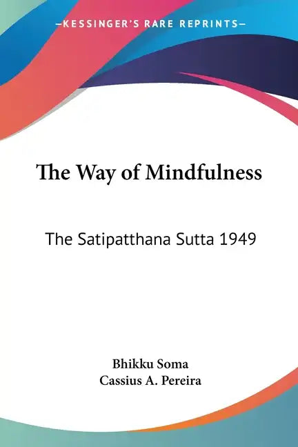 The Way of Mindfulness: The Satipatthana Sutta 1949 - Paperback