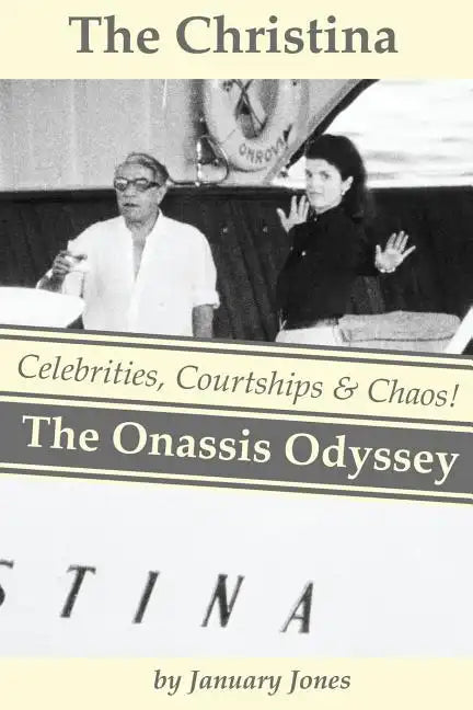 The Christina: The Onassis Odyssey: Celebrities, Courtships & Chaos! - Paperback