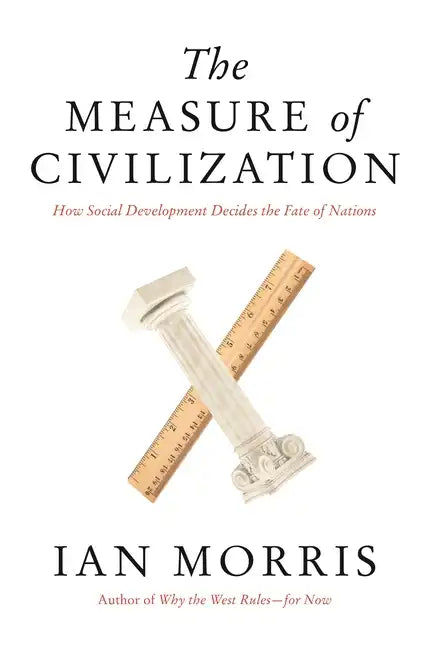 The Measure of Civilization: How Social Development Decides the Fate of Nations - Paperback