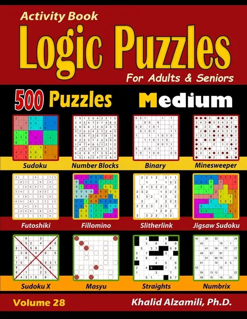 Activity Book: Logic Puzzles for Adults & Seniors: 500 Medium Puzzles (Sudoku - Fillomino - Straights - Futoshiki - Binary - Slitherl - Paperback