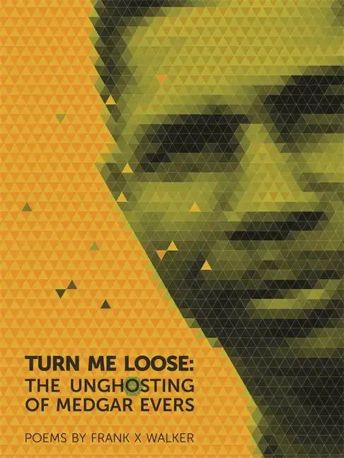 Turn Me Loose: The Unghosting of Medgar Evers - Paperback