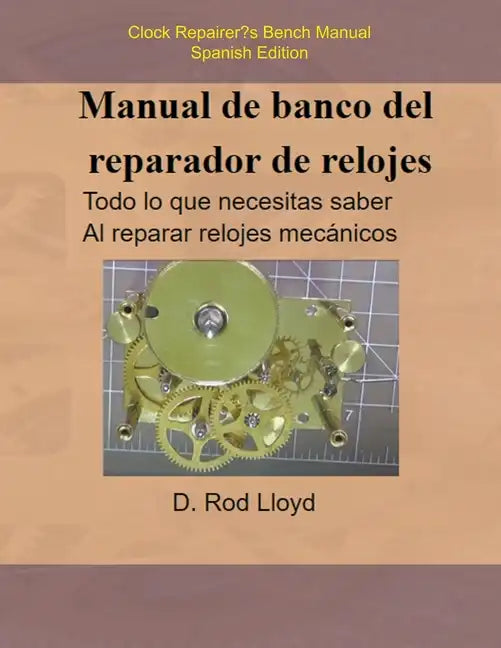 Manual de banco del reparador de relojes - Clock Repairers Bench Manual Spanish - Paperback