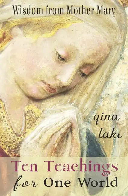 Ten Teachings for One World: Wisdom from Mother Mary - Paperback