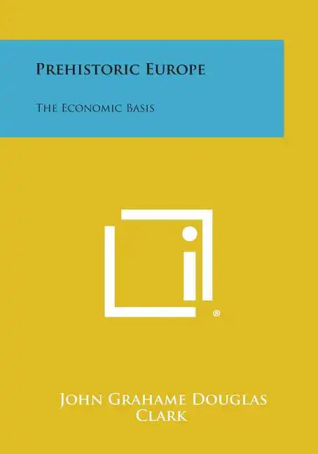 Prehistoric Europe: The Economic Basis - Paperback