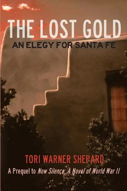The Lost Gold: An Elegy for Santa Fe - Paperback