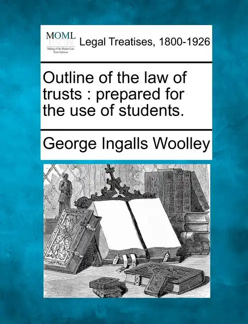 Outline of the Law of Trusts: Prepared for the Use of Students. - Paperback