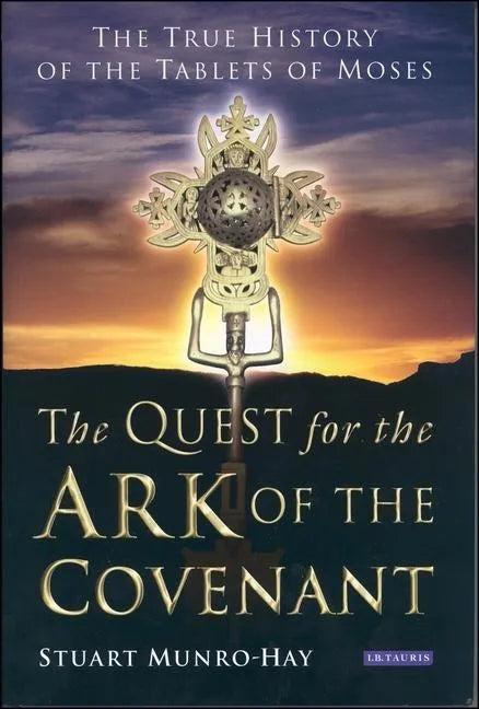 The Quest for the Ark of the Covenant: The True History of the Tablets of Moses - Paperback