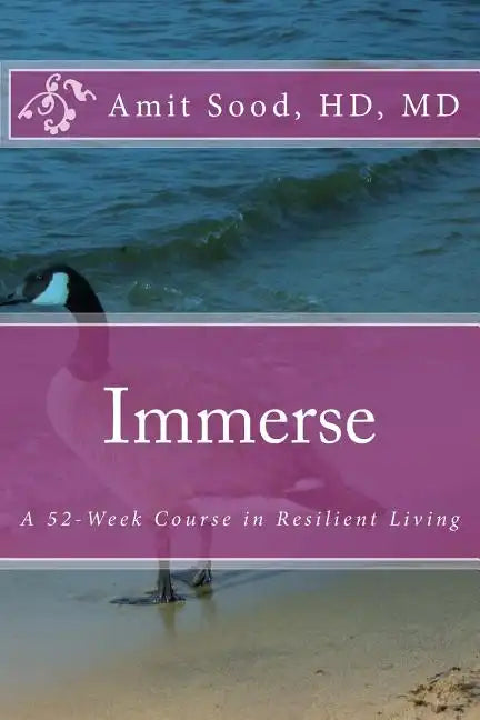 Immerse: A 52-Week Course in Resilient Living: A Commitment to Live With Intentionality, Deeper Presence, Contentment, and Kindness. - Paperback