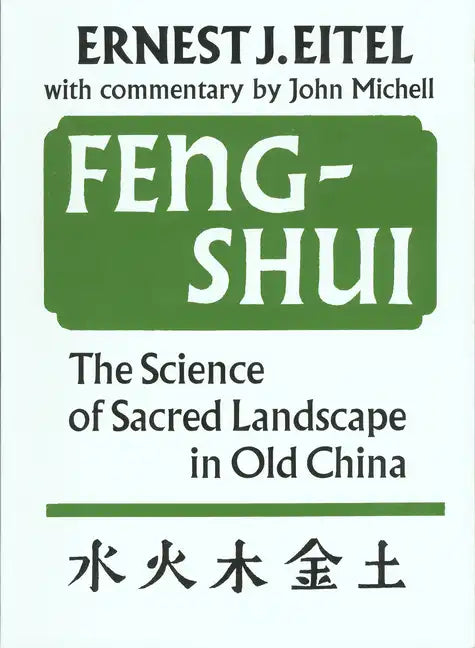 Feng-Shui the Science of Sacred Landscape in Old China: The Science of Sacred Landscape in Old China - Paperback