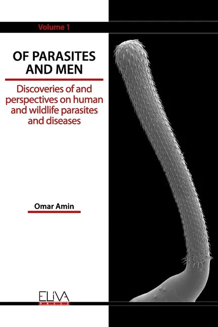 Of Parasites and Men: Discoveries of and perspectives on human and wildlife parasites and diseases. Volume 1 - Paperback