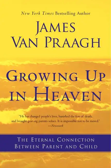 Growing Up in Heaven: The Eternal Connection Between Parent and Child - Paperback