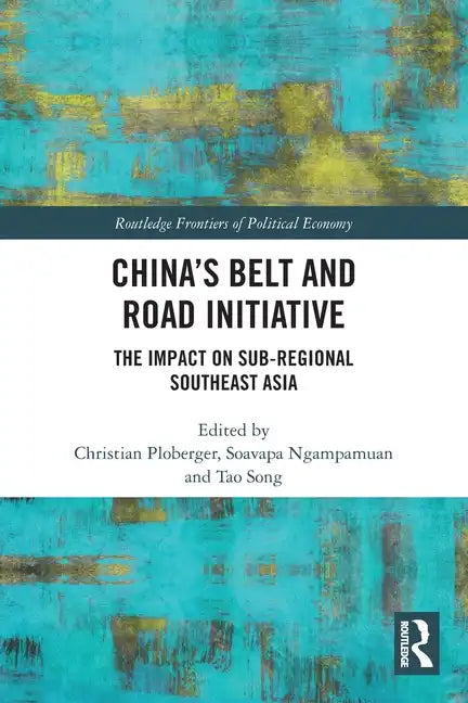 China's Belt and Road Initiative: The Impact on Sub-regional Southeast Asia - Paperback